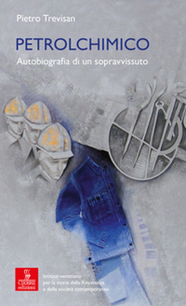 Petrolchimico. Autobiografia di un sopravvissuto - Librerie.coop Petrolchimico. Autobiografia di un sopravvissuto - Librerie.coop