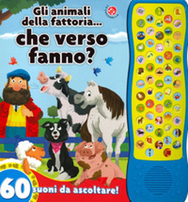 Gli animali della fattoria... che verso fanno? 60 suoni da ascoltare! - Librerie.coop Gli animali della fattoria... che verso fanno? 60 suoni da ascoltare! - Librerie.coop