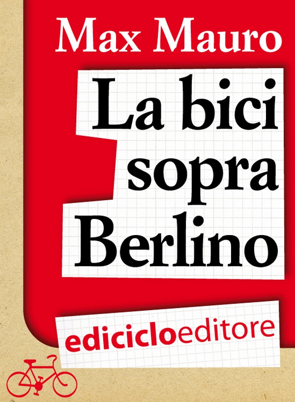 La bici sopra Berlino - Librerie.coop La bici sopra Berlino - Librerie.coop