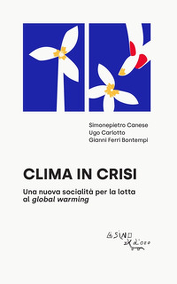 Clima in crisi. Una nuova socialità per la lotta al global warming - Librerie.coop Clima in crisi. Una nuova socialità per la lotta al global warming - Librerie.coop