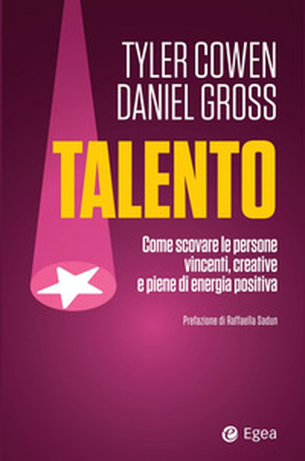 Talento. Come scovare le persone vincenti, creative e piene di energia positiva - Librerie.coop Talento. Come scovare le persone vincenti, creative e piene di energia positiva - Librerie.coop