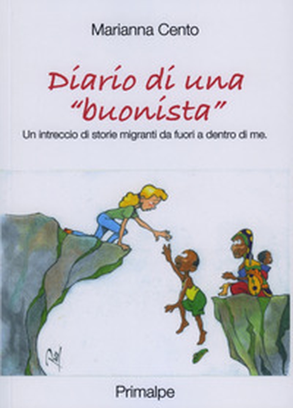 Diario di una «buonista». Un intreccio di storie migranti da fuori a dentro di me - Librerie.coop Diario di una «buonista». Un intreccio di storie migranti da fuori a dentro di me - Librerie.coop