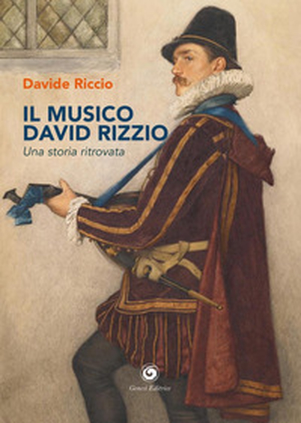 Il musico David Rizzio. Una storia ritrovata - Librerie.coop Il musico David Rizzio. Una storia ritrovata - Librerie.coop