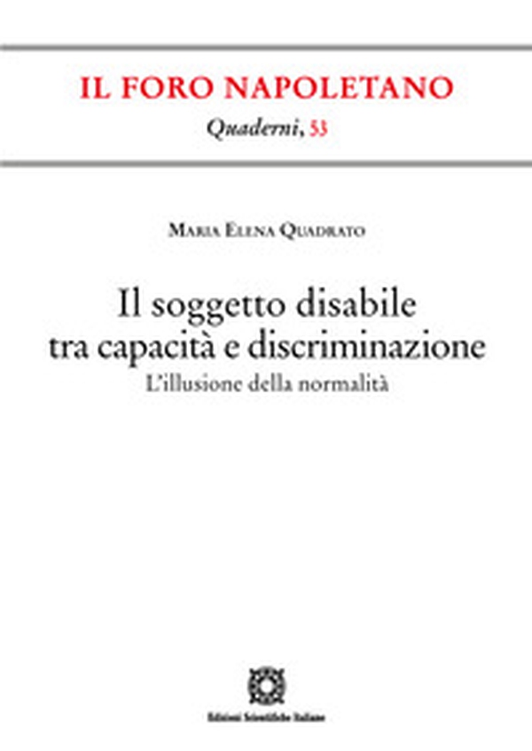 Il soggetto disabile tra capacità e discriminazione. L'illusione della normalità - Librerie.coop Il soggetto disabile tra capacità e discriminazione. L'illusione della normalità - Librerie.coop