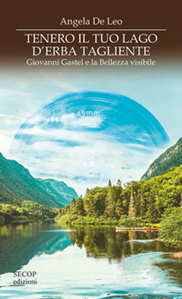 Tenero il tuo lago di erba tagliente. Giovanni Gastel e la bellezza visibile - Librerie.coop Tenero il tuo lago di erba tagliente. Giovanni Gastel e la bellezza visibile - Librerie.coop