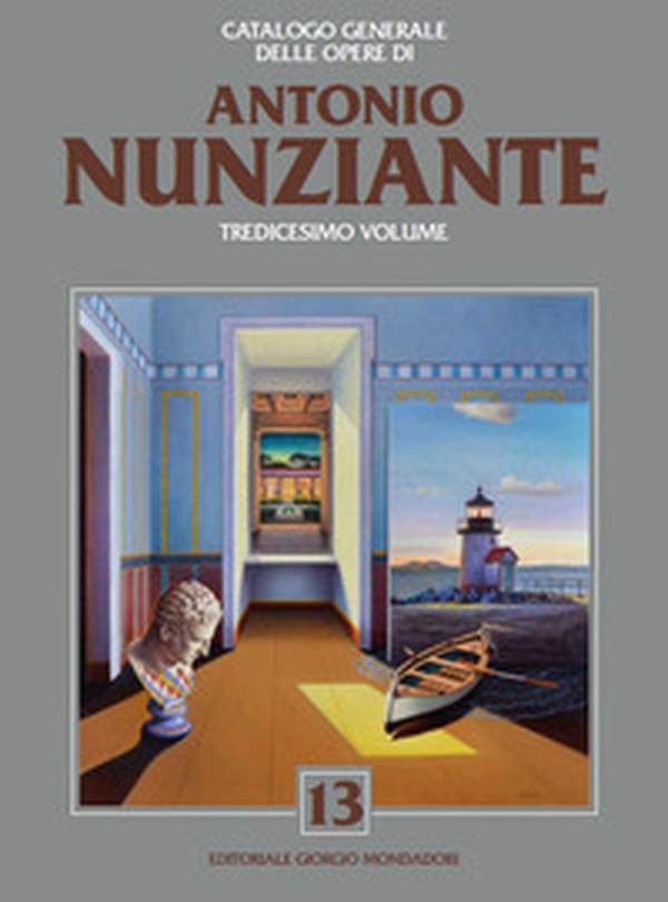 Catalogo generale delle opere di Antonio Nunziante - Vol. 13 - Librerie.coop Catalogo generale delle opere di Antonio Nunziante - Vol. 13 - Librerie.coop