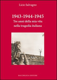 1943-1944-1945. Tre anni della mia vita nella tragedia italiana - Librerie.coop