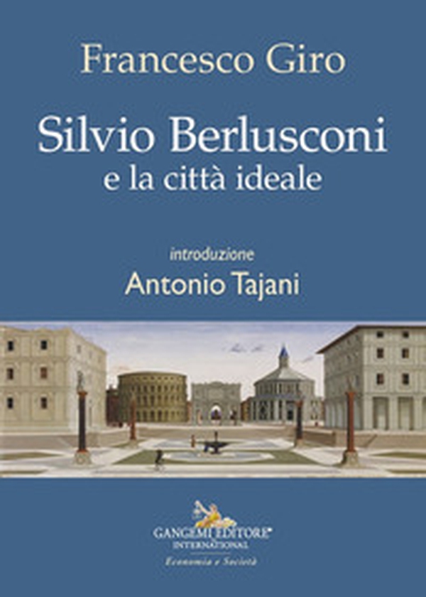 Silvio Berlusconi e la città ideale - Librerie.coop Silvio Berlusconi e la città ideale - Librerie.coop