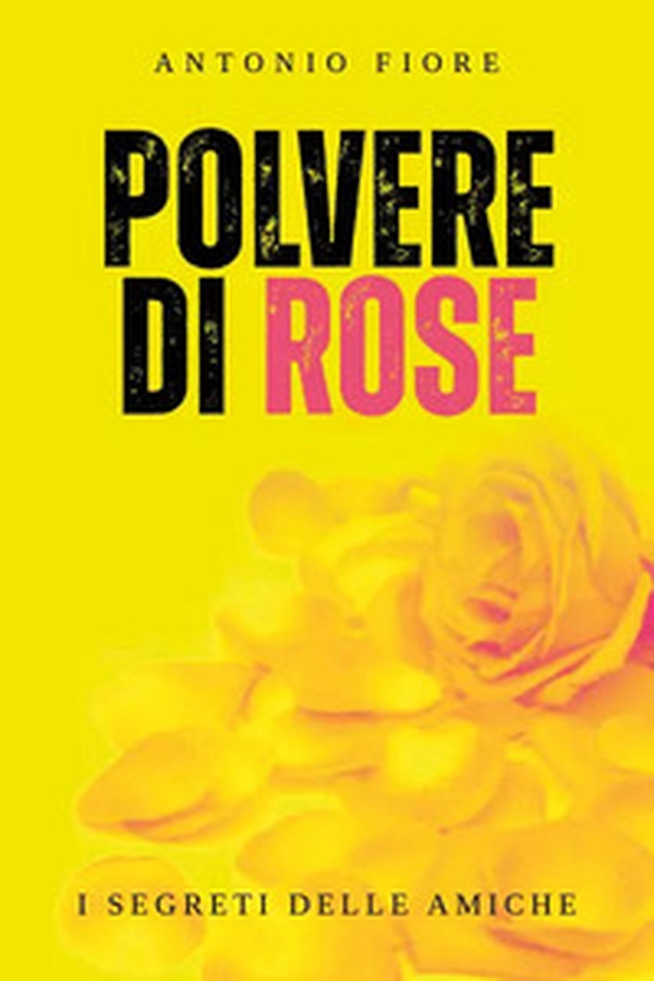 Polvere di rose - Librerie.coop Polvere di rose - Librerie.coop