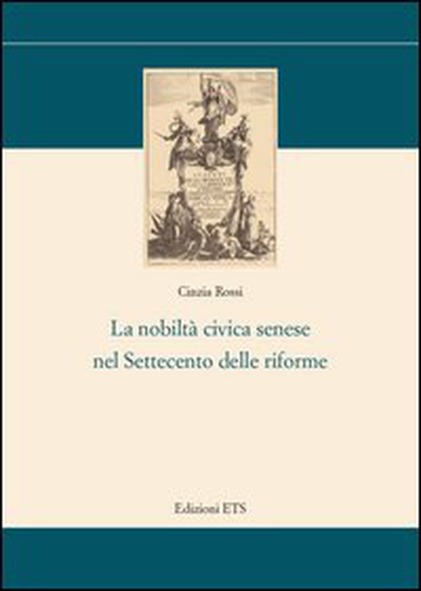 La nobiltà civica senese nel settecento delle riforme - Librerie.coop La nobiltà civica senese nel settecento delle riforme - Librerie.coop
