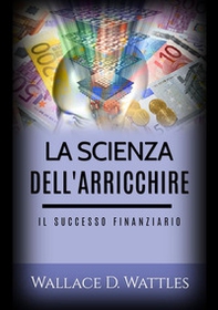 La scienza dell'arricchire. Il successo finanziario - Librerie.coop