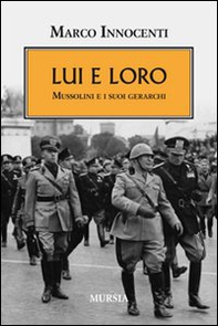 Lui e loro. Mussolini e i suoi gerarchi - Librerie.coop