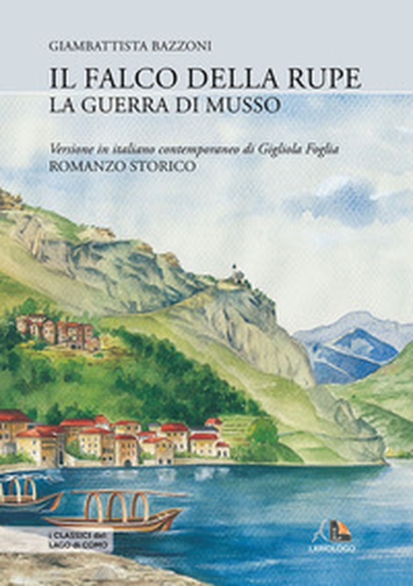 Il falco della rupe o La guerra di Musso - Librerie.coop Il falco della rupe o La guerra di Musso - Librerie.coop