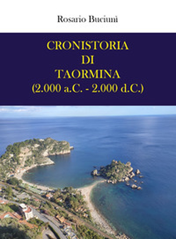 Cronistoria di Taormina (2.000 a.C. - 2.000 d.C.) - Librerie.coop Cronistoria di Taormina (2.000 a.C. - 2.000 d.C.) - Librerie.coop