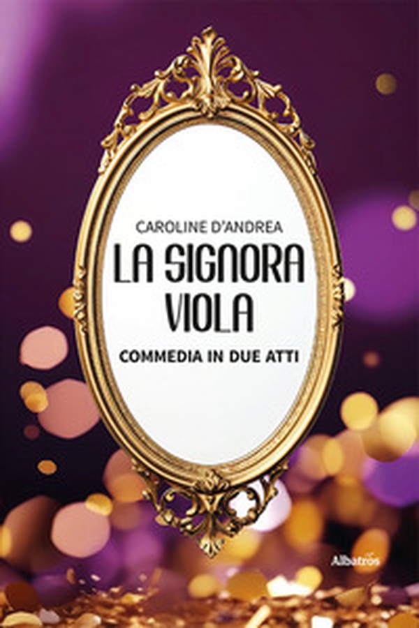 La signora Viola. Commedia in due atti - Librerie.coop La signora Viola. Commedia in due atti - Librerie.coop
