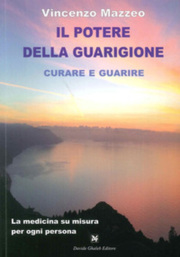 Il potere della guarigione. Curare e guarire. La medicina su misura per ogni persona - Librerie.coop Il potere della guarigione. Curare e guarire. La medicina su misura per ogni persona - Librerie.coop