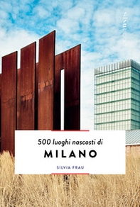 500 luoghi nascosti di Milano - Librerie.coop
