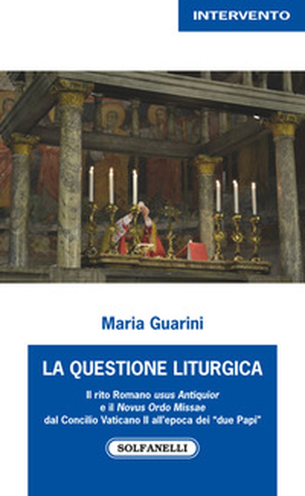 La questione liturgica. Il rito romano usus Antiquior e il Novus Ordo Missae dal Concilio Vaticano II all'epoca dei «due Papi» - Librerie.coop La questione liturgica. Il rito romano usus Antiquior e il Novus Ordo Missae dal Concilio Vaticano II all'epoca dei «due Papi» - Librerie.coop
