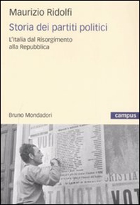 Storia dei partiti politici. L'Italia dal Risorgimento alla Repubblica - Librerie.coop