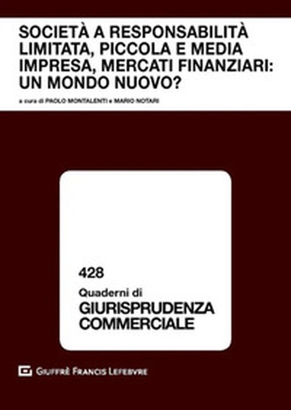 Società a responsabilità limitata, piccola e media impresa, mercati finanziari: un mondo nuovo? Atti del Convegno (Courmayeur, 14-15 settembre 2018) - Librerie.coop Società a responsabilità limitata, piccola e media impresa, mercati finanziari: un mondo nuovo? Atti del Convegno (Courmayeur, 14-15 settembre 2018) - Librerie.coop