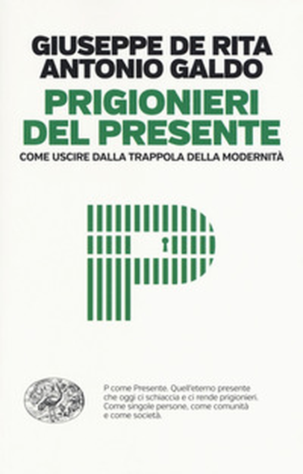 Prigionieri del presente. Come uscire dalla trappola della modernità - Librerie.coop Prigionieri del presente. Come uscire dalla trappola della modernità - Librerie.coop