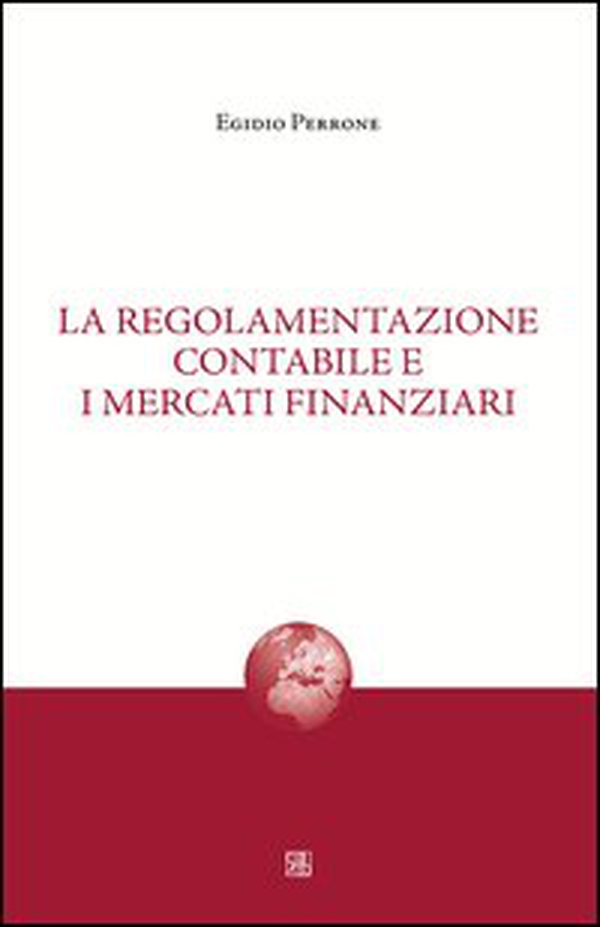 La regolamentazione contabile e i mercati finanziari - Librerie.coop La regolamentazione contabile e i mercati finanziari - Librerie.coop