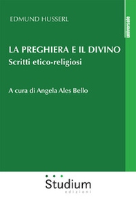 La preghiera e il divino. Scritti etico-religiosi - Librerie.coop