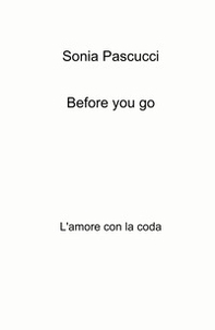 Before you go. L'amore con la coda - Librerie.coop