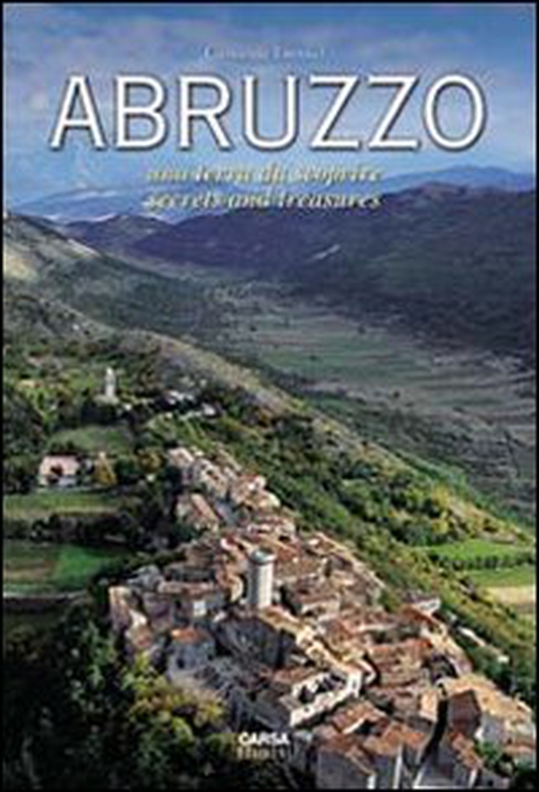 Abruzzo. Una terra da scoprire. Secrets and Treasure - Librerie.coop Abruzzo. Una terra da scoprire. Secrets and Treasure - Librerie.coop