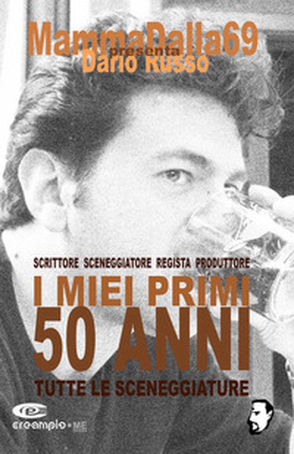 Dario Russo. I miei primi 50 anni. Tutte le sceneggiature. Ediz. italiana e inglese - Librerie.coop Dario Russo. I miei primi 50 anni. Tutte le sceneggiature. Ediz. italiana e inglese - Librerie.coop