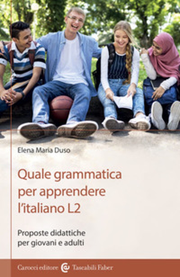 Quale grammatica per apprendere l'italiano L2. Proposte didattiche per giovani e adulti - Librerie.coop Quale grammatica per apprendere l'italiano L2. Proposte didattiche per giovani e adulti - Librerie.coop