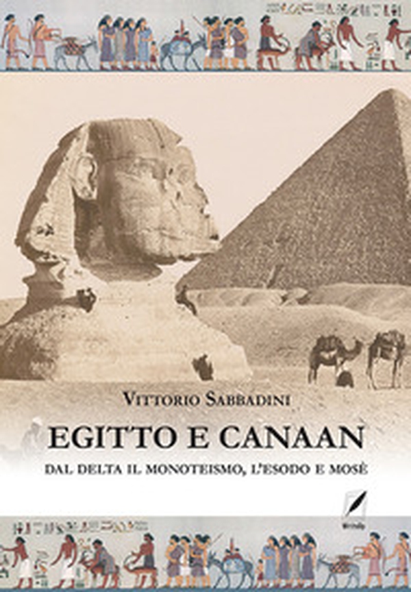 Egitto e Canaan. Dal delta il monoteismo, l'esodo e Mosè - Librerie.coop Egitto e Canaan. Dal delta il monoteismo, l'esodo e Mosè - Librerie.coop