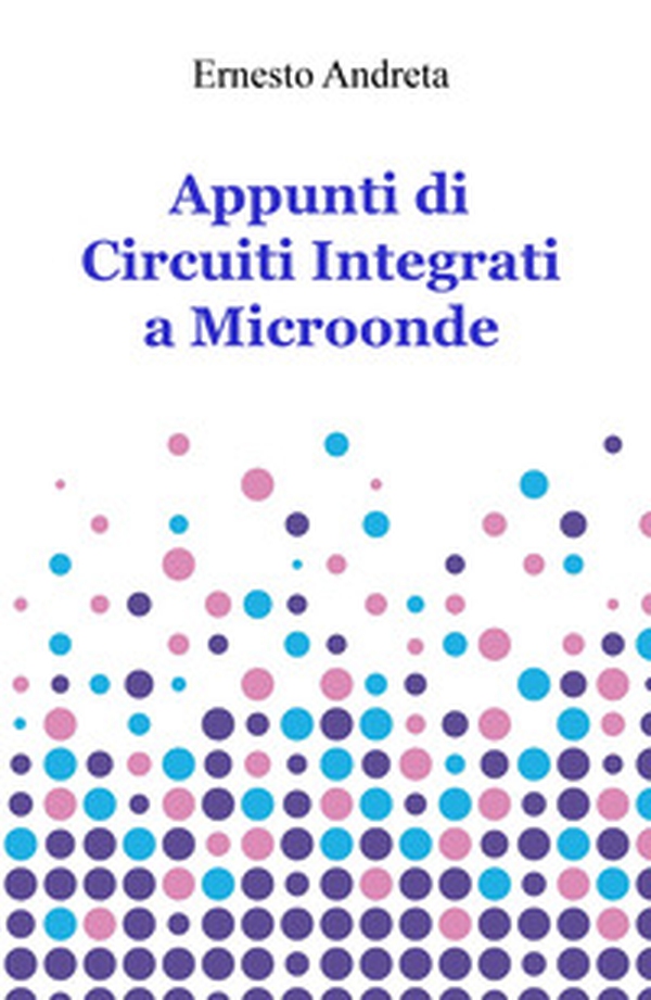 Appunti di circuiti integrati a microonde - Librerie.coop Appunti di circuiti integrati a microonde - Librerie.coop