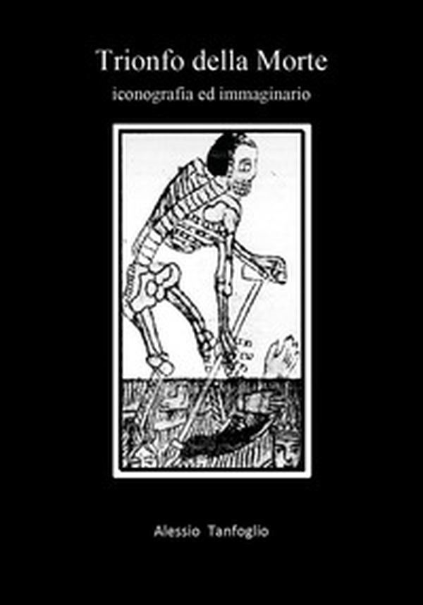 Trionfo della morte. Iconografia ed immaginario - Librerie.coop Trionfo della morte. Iconografia ed immaginario - Librerie.coop
