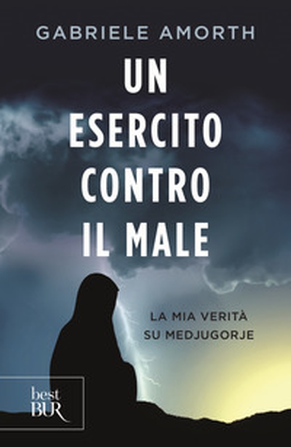 Un esercito contro il male. La mia verità su Medjugorie - Librerie.coop Un esercito contro il male. La mia verità su Medjugorie - Librerie.coop