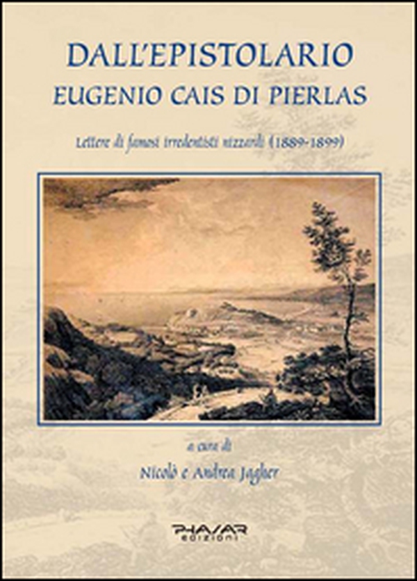 Dall'epistolario Eugenio Cais di Pierlas. Lettere di famosi irredentisti nizzardi (1889-1899) - Librerie.coop Dall'epistolario Eugenio Cais di Pierlas. Lettere di famosi irredentisti nizzardi (1889-1899) - Librerie.coop