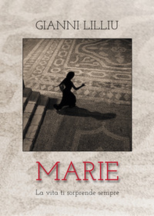 Marie. La vita ti sorprende sempre - Librerie.coop Marie. La vita ti sorprende sempre - Librerie.coop
