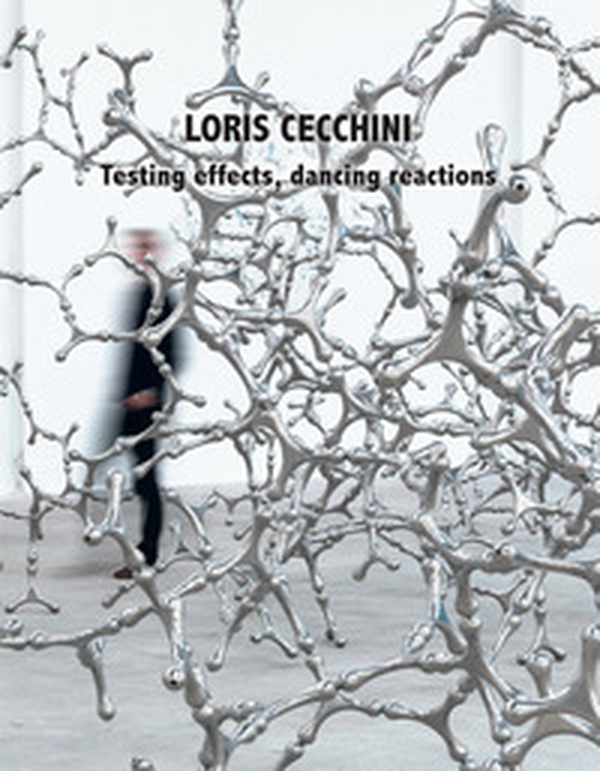 Loris Cecchini. Testing effects, dancing reactions - Librerie.coop Loris Cecchini. Testing effects, dancing reactions - Librerie.coop