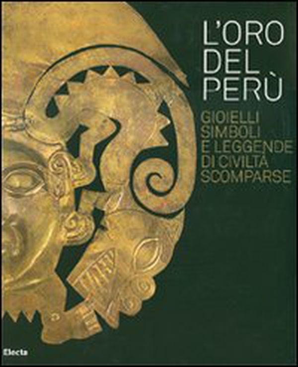 L'oro del Perù. Gioielli, simboli e leggende di civiltà scomparse. Catalogo della mostra (Vicenza, 22 settembre-21 ottobre 2007). Ediz. italiana e inglese - Librerie.coop L'oro del Perù. Gioielli, simboli e leggende di civiltà scomparse. Catalogo della mostra (Vicenza, 22 settembre-21 ottobre 2007). Ediz. italiana e inglese - Librerie.coop
