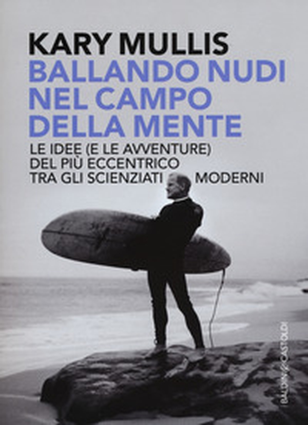Ballando nudi nel campo della mente. Le idee (e le avventure) del più eccentrico tra gli scienziati moderni - Librerie.coop Ballando nudi nel campo della mente. Le idee (e le avventure) del più eccentrico tra gli scienziati moderni - Librerie.coop