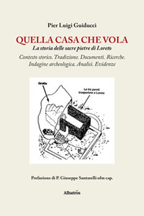 Quella casa che vola. La storia delle sacre pietre di Loreto - Librerie.coop Quella casa che vola. La storia delle sacre pietre di Loreto - Librerie.coop