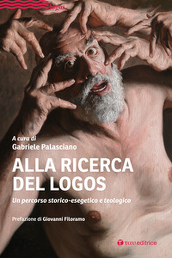 Alla ricerca del Logos. Un percorso storico-esegetico e teologico - Librerie.coop Alla ricerca del Logos. Un percorso storico-esegetico e teologico - Librerie.coop