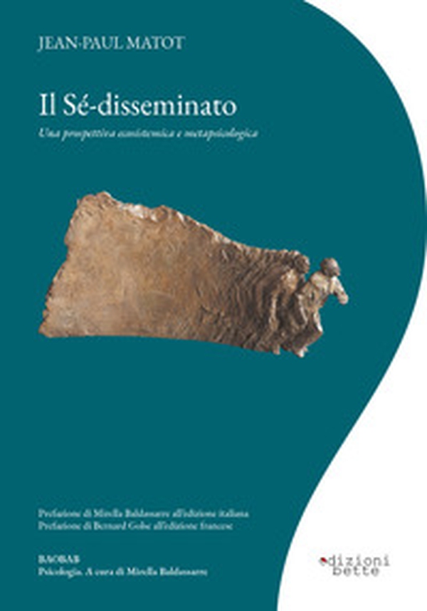 Il sé-disseminato. Una prospettiva ecosistemica e metapsicologica - Librerie.coop Il sé-disseminato. Una prospettiva ecosistemica e metapsicologica - Librerie.coop