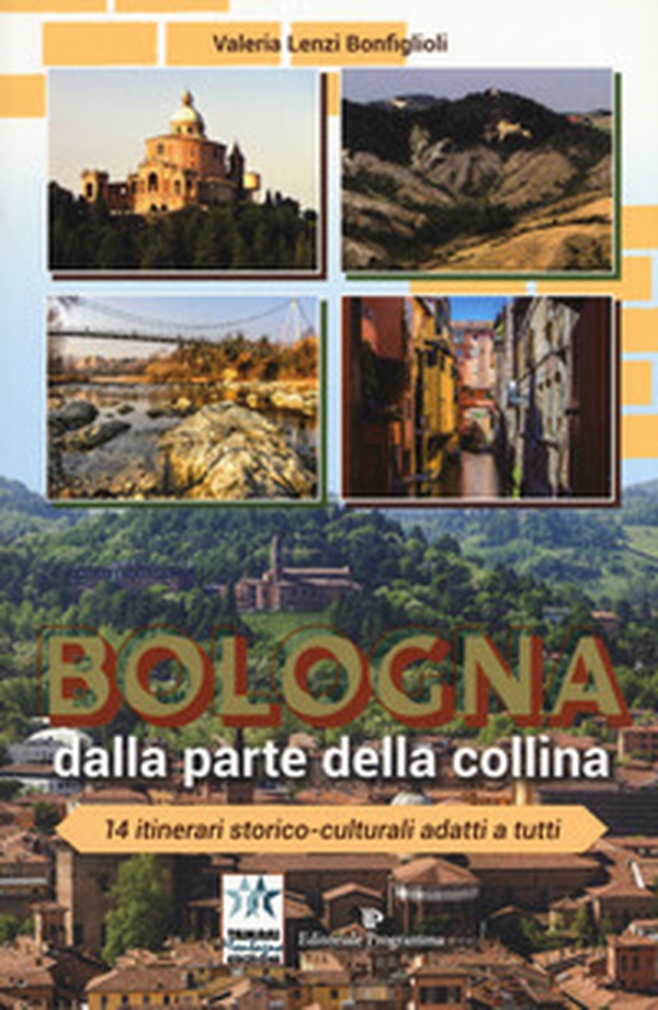 Bologna dalla parte della collina. 14 itinerari storico-culturali adatti a tutti - Librerie.coop Bologna dalla parte della collina. 14 itinerari storico-culturali adatti a tutti - Librerie.coop