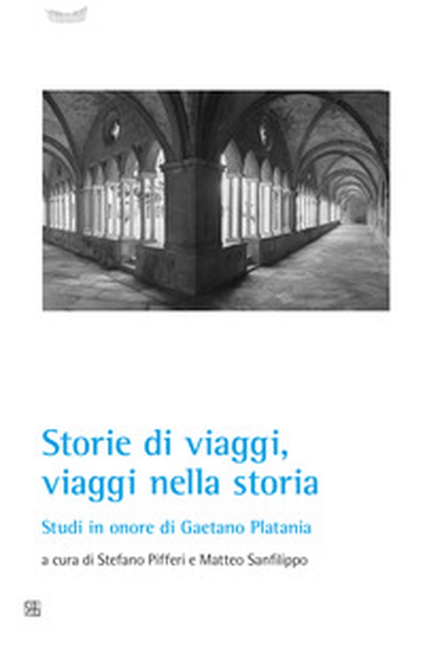Storie di viaggi, viaggi nella storia. Studi in onore di Gaetano Platania - Librerie.coop Storie di viaggi, viaggi nella storia. Studi in onore di Gaetano Platania - Librerie.coop
