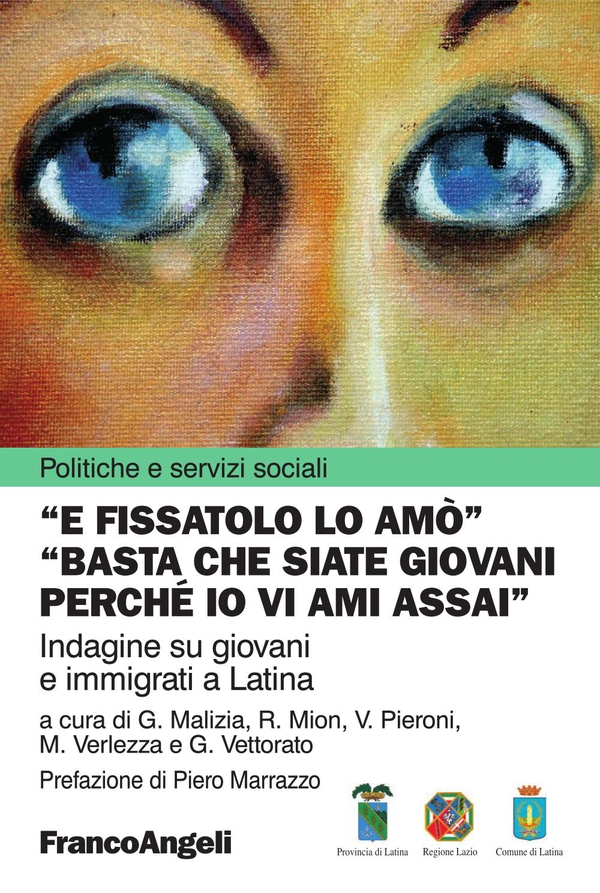 E fissatolo lo amò. "Basta che siate giovani perchè io vi ami assai". Indagine su giovani e immigrati a Latina - Librerie.coop E fissatolo lo amò. "Basta che siate giovani perchè io vi ami assai". Indagine su giovani e immigrati a Latina - Librerie.coop