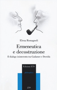 Ermeneutica e decostruzione. Il dialogo ininterrotto tra Gadamer e Derrida - Librerie.coop