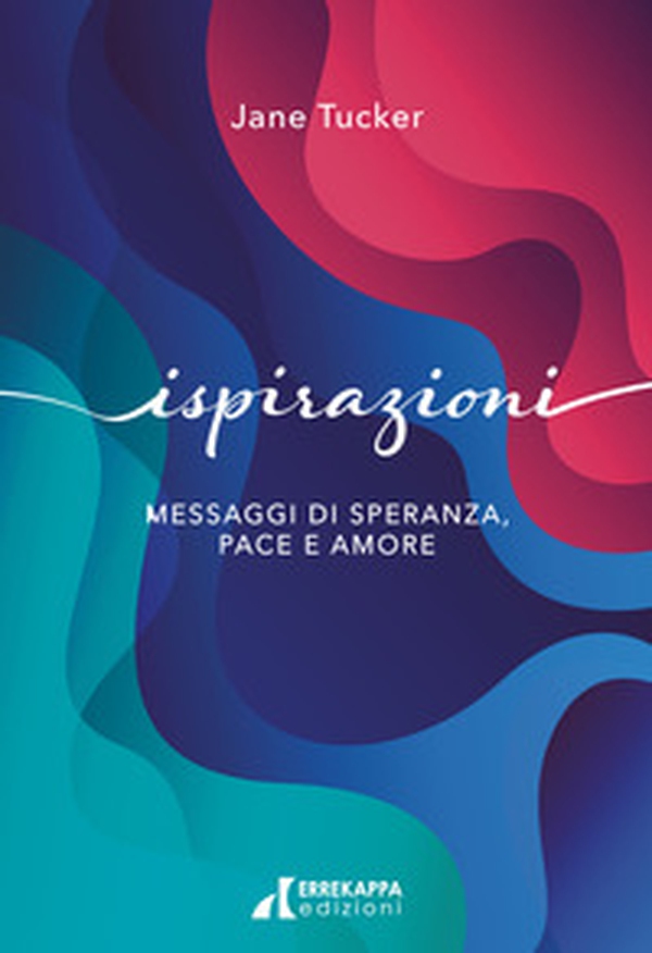 Ispirazioni. Messaggi di speranza, pace e amore - Librerie.coop Ispirazioni. Messaggi di speranza, pace e amore - Librerie.coop