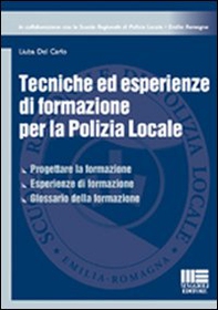 Tecniche ed esperienze di formazione per la polizia locale - Librerie.coop