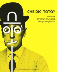 Che dici Totò? Il principe Antonio De Curtis dialoga con gli artisti - Librerie.coop